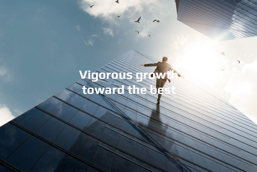 Vigorous growth toward the best
